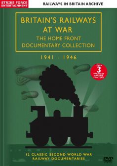 Britain's Railways At War: The Home Front Collection, 1941-46