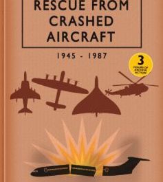 Rescue From Crashed Aircraft: 1945-1987