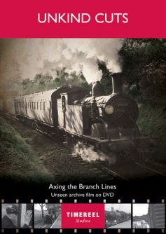Unkind Cuts: The Lost Railways of East Anglia