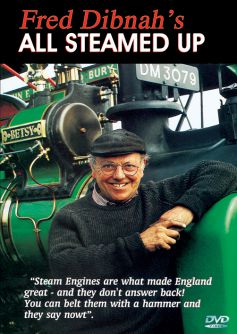 Fred Dibnah's All Steamed Up