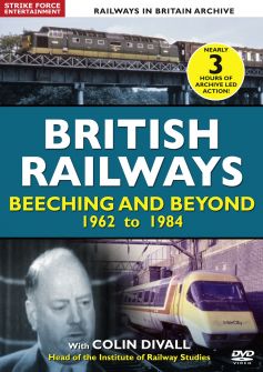 British Railways: Beeching And Beyond 1962-1984