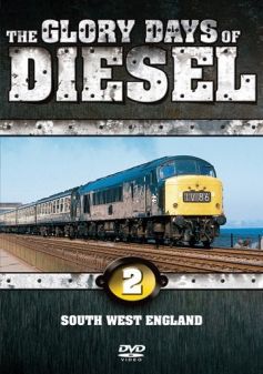 The Glory Days of Diesel Volume 2 (South West England)