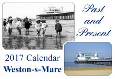 Weston-super-Mare Past & Present 2017 Calendar