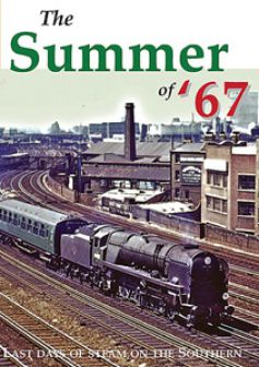 The Summer of '67: The Last Days of Steam on the Southern Region of BR