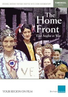 Home Front: East Anglia At War