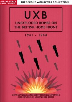 UXB: Unexploded Bombs On The British Home Front 1941-1944