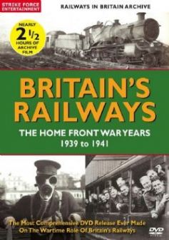 Britain's Railways: The Home Front War Years 1939-41
